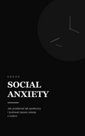 Social Anxiety — jak przełamać lęk społeczny i budować lepsze relacje z ludźmi
